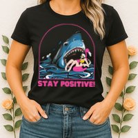 Funny Stay Positive Shark Beach Motivational Quote Womens T-Shirt