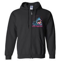 Funny Stay Positive Shark Beach Motivational Quote Full Zip Hoodie