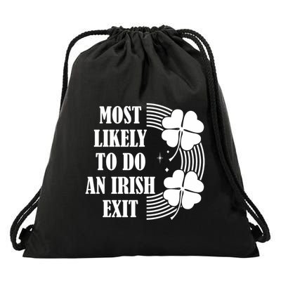 Funny St. Patricks Day Most Likely To Do An Irish Exit Drawstring Bag