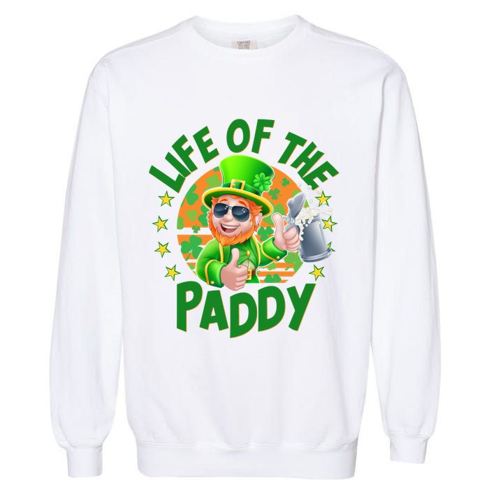 Funny St Patricks Day Life Of The Paddy Leprechaun Beer Garment-Dyed Sweatshirt