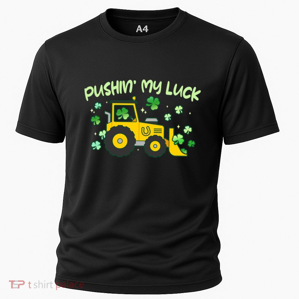 Funny St Patricks Day Pushin My Luck Bulldozer Cooling Performance Crew T-Shirt