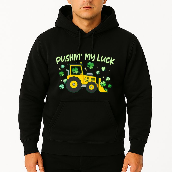Funny St Patricks Day Pushin My Luck Bulldozer Hoodie