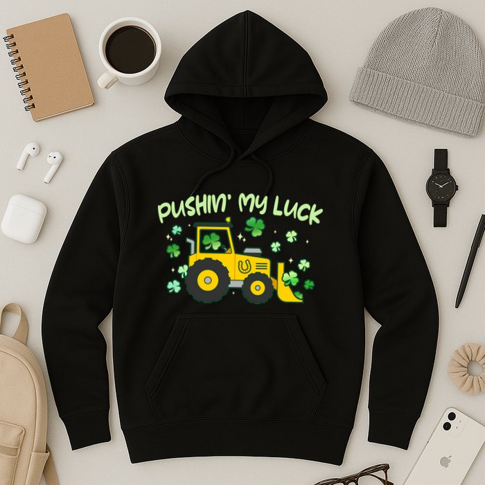 Funny St Patricks Day Pushin My Luck Bulldozer Hoodie