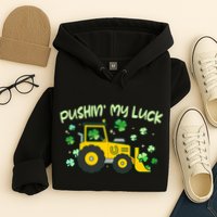Funny St Patricks Day Pushin My Luck Bulldozer Hoodie