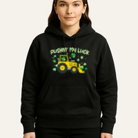 Funny St Patricks Day Pushin My Luck Bulldozer Hoodie
