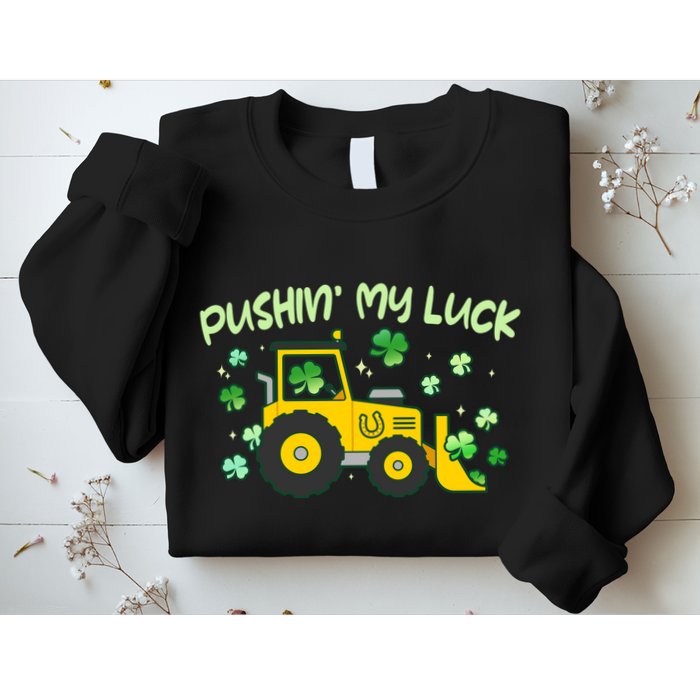 Funny St Patricks Day Pushin My Luck Bulldozer Sweatshirt