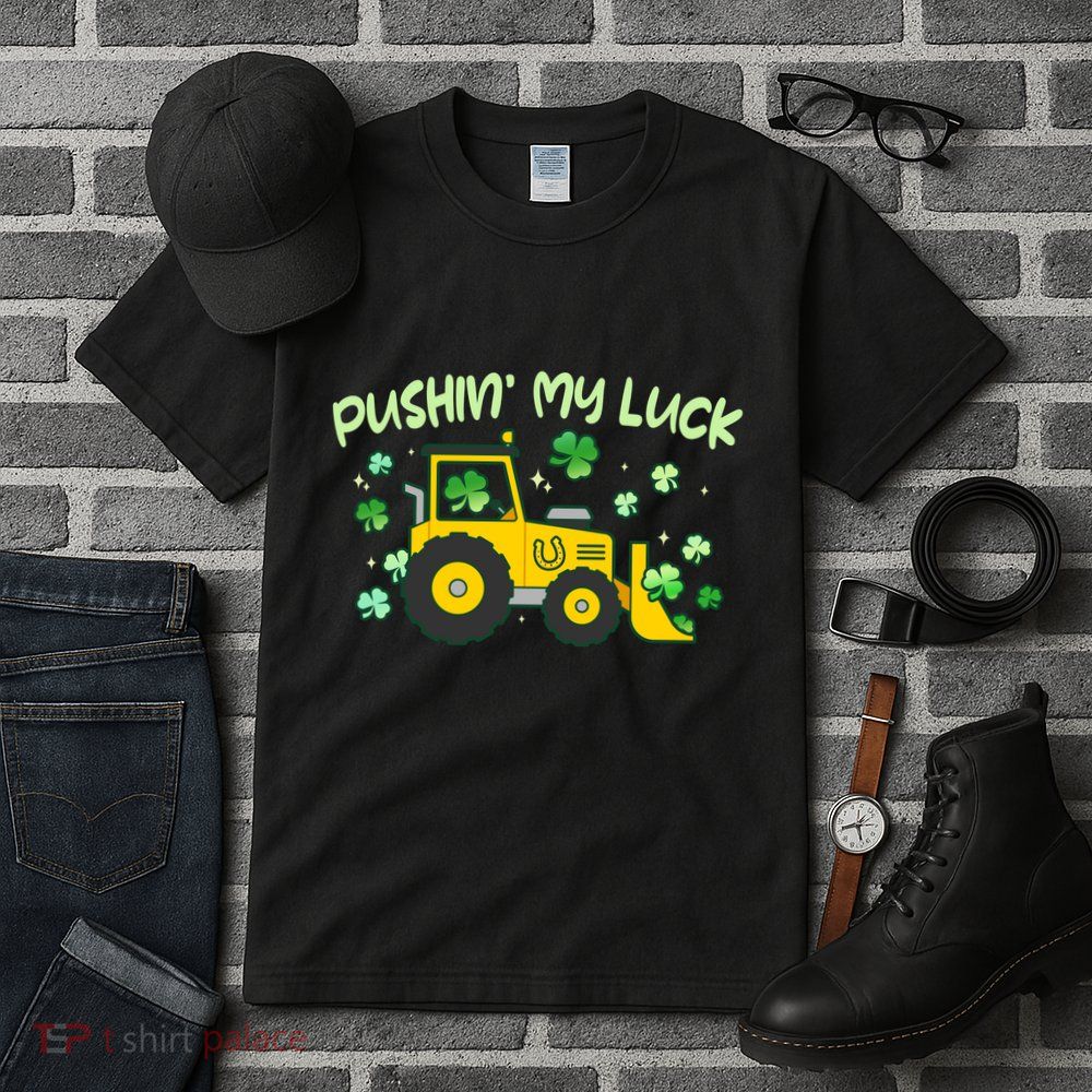 Funny St Patricks Day Pushin My Luck Bulldozer Tall T-Shirt