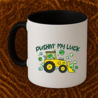Funny St Patricks Day Pushin My Luck Bulldozer Mug