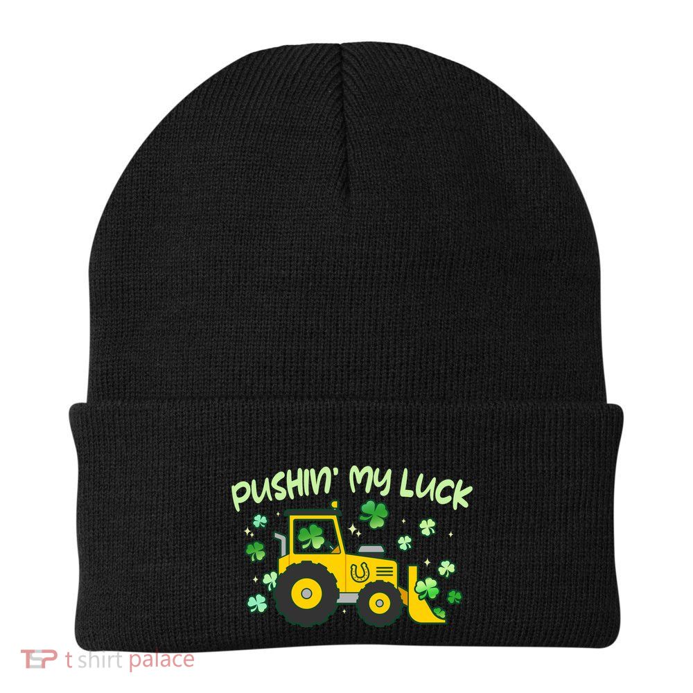 Funny St Patricks Day Pushin My Luck Bulldozer Knit Cap Winter Beanie