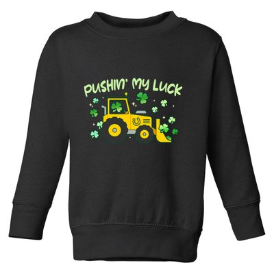 Funny St Patricks Day Pushin My Luck Bulldozer Toddler Sweatshirt