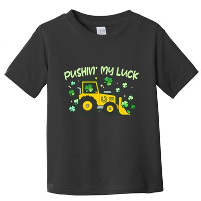 Funny St Patricks Day Pushin My Luck Bulldozer Toddler T-Shirt