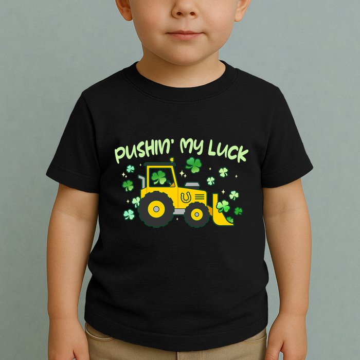Funny St Patricks Day Pushin My Luck Bulldozer Toddler T-Shirt