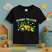 Funny St Patricks Day Pushin My Luck Bulldozer Toddler T-Shirt