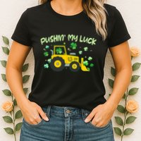 Funny St Patricks Day Pushin My Luck Bulldozer Womens T-Shirt