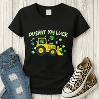 Funny St Patricks Day Pushin My Luck Bulldozer Womens T-Shirt