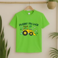 Funny St Patricks Day Pushin My Luck Bulldozer T-Shirt
