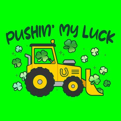 Funny St Patricks Day Pushin My Luck Bulldozer T-Shirt