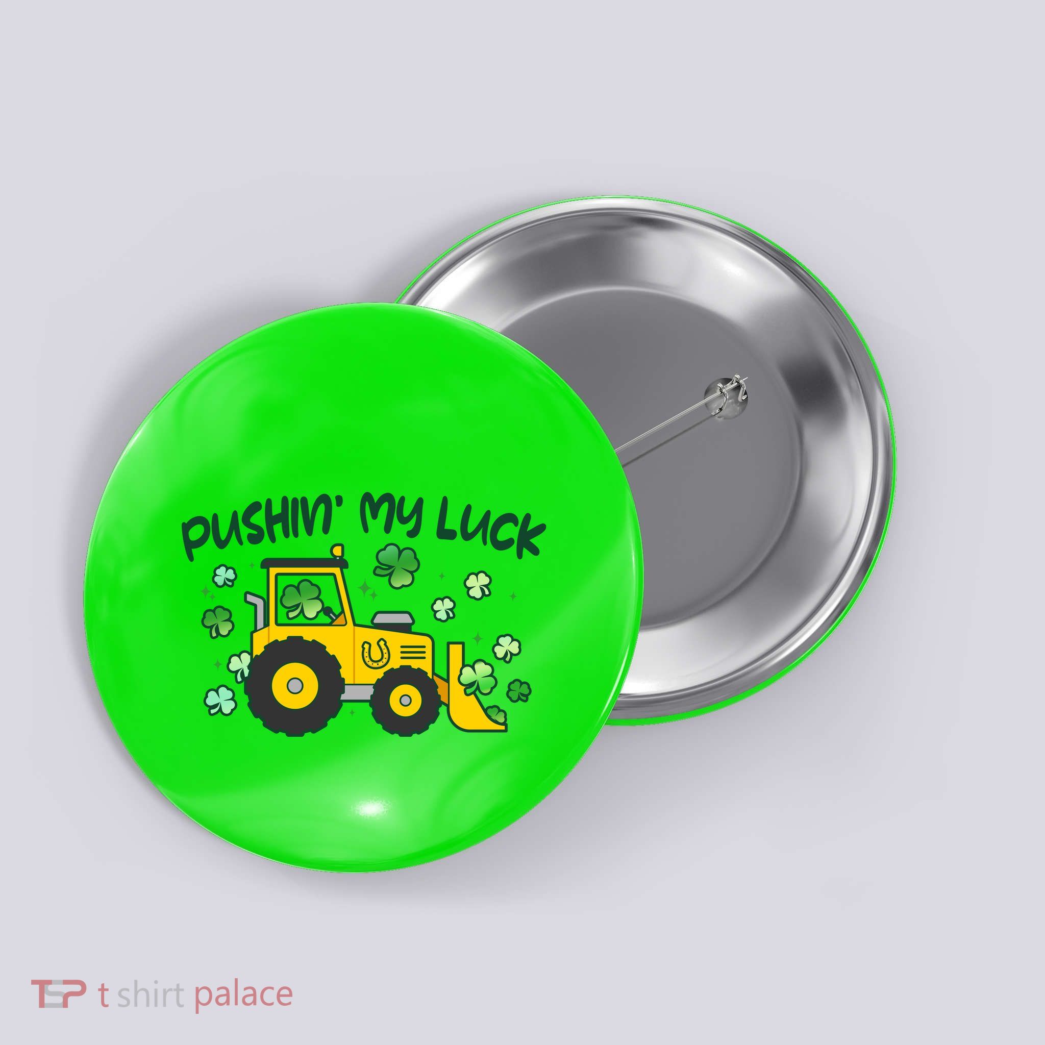 Funny St Patricks Day Pushin My Luck Bulldozer Button
