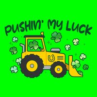 Funny St Patricks Day Pushin My Luck Bulldozer Kids T-Shirt