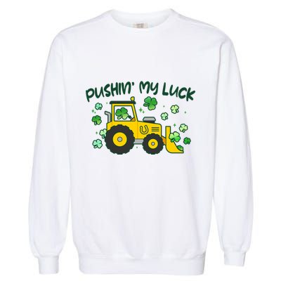 Funny St Patricks Day Pushin My Luck Bulldozer Garment-Dyed Sweatshirt