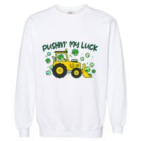 Funny St Patricks Day Pushin My Luck Bulldozer Garment-Dyed Sweatshirt