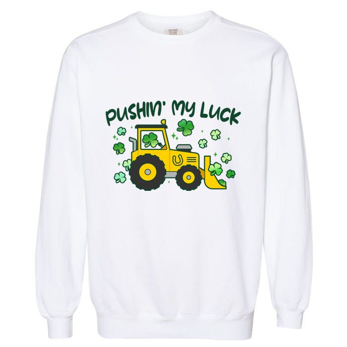 Funny St Patricks Day Pushin My Luck Bulldozer Garment-Dyed Sweatshirt
