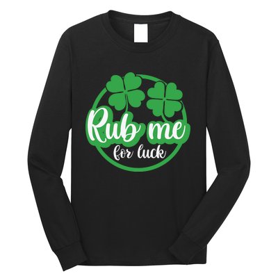 Funny St Patricks Day Rub Me For Luck Long Sleeve Shirt