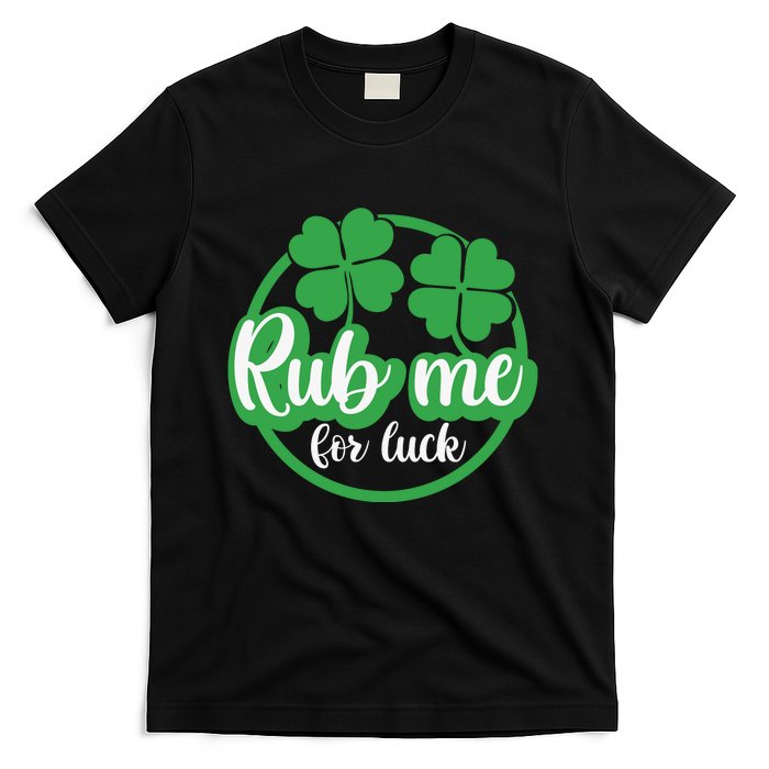 Funny St Patricks Day Rub Me For Luck T-Shirt