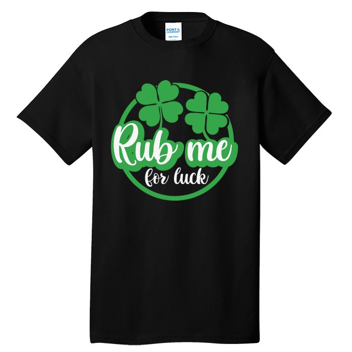 Funny St Patricks Day Rub Me For Luck Tall T-Shirt