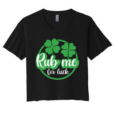 Funny St Patricks Day Rub Me For Luck Women's Crop Top Tee