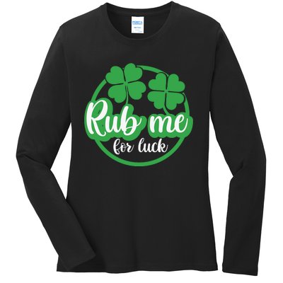 Funny St Patricks Day Rub Me For Luck Ladies Long Sleeve Shirt