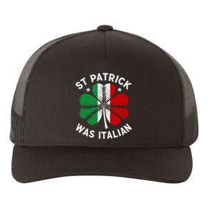 Funny St Patrick Was Italian St PatrickS Day Yupoong Adult 5-Panel Trucker Hat