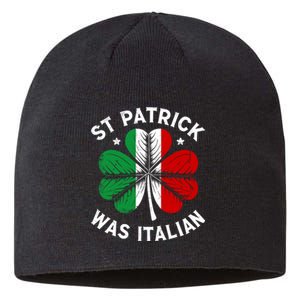 Funny St Patrick Was Italian St PatrickS Day Sustainable Beanie