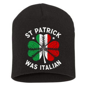 Funny St Patrick Was Italian St PatrickS Day Short Acrylic Beanie