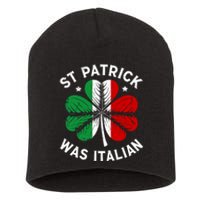 Funny St Patrick Was Italian St PatrickS Day Short Acrylic Beanie