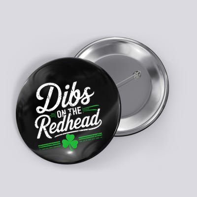 Funny St PatrickS Day Dibs On The Redhead Shamrock Button