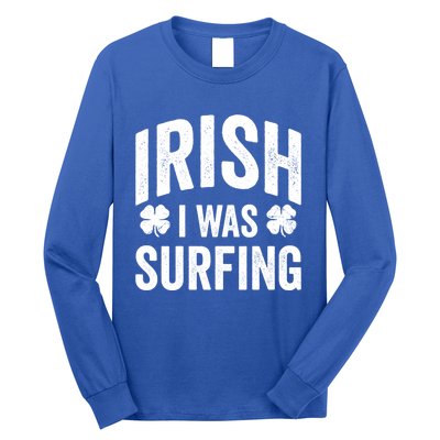 Funny St Patricks Day Irish I Was Surfing Joke Surfers Surf Cool Gift Long Sleeve Shirt