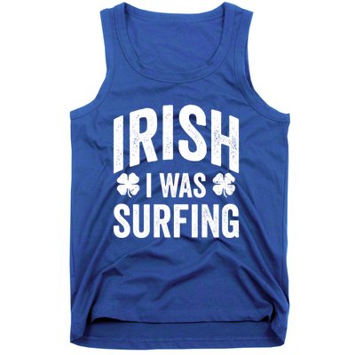 Funny St Patricks Day Irish I Was Surfing Joke Surfers Surf Cool Gift Tank Top