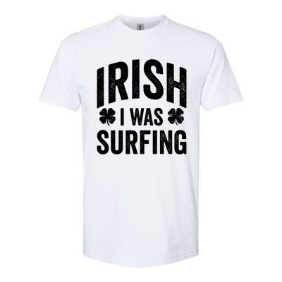 Funny St Patricks Day Irish I Was Surfing Joke Surfers Surf Cool Gift Softstyle CVC T-Shirt