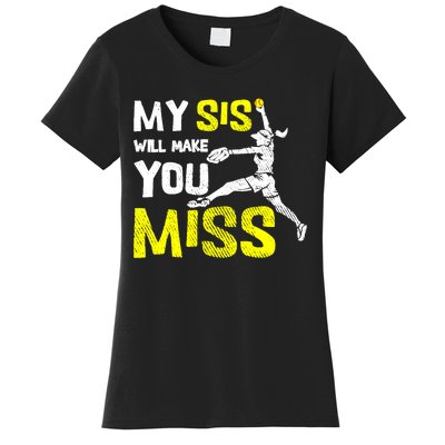 Funny Softball Pitcher My Siss Will Make You Miss Siblings Women's T-Shirt