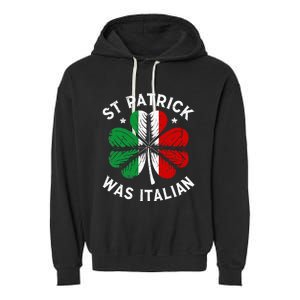 Funny St Patrick Was Italian St Patrick's Day Garment-Dyed Fleece Hoodie