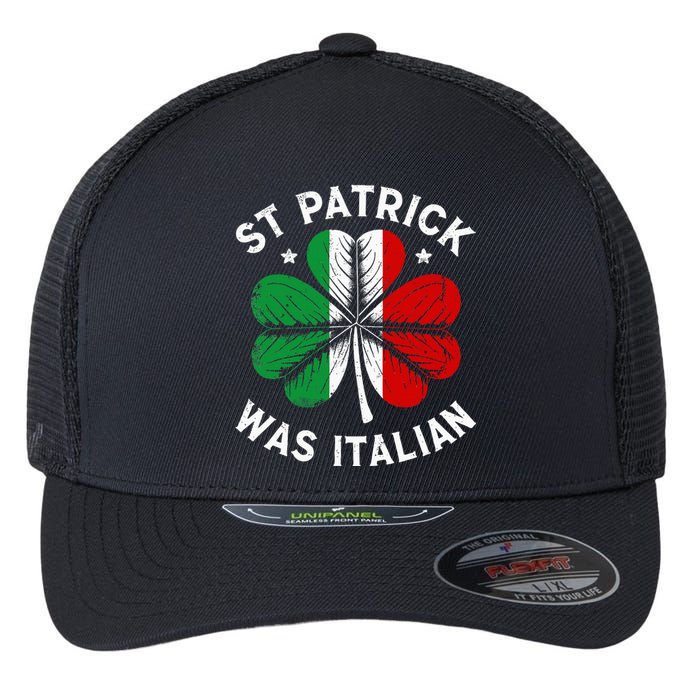 Funny St Patrick Was Italian St Patrick's Day Flexfit Unipanel Trucker Cap