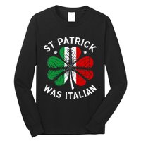 Funny St Patrick Was Italian St Patrick's Day Long Sleeve Shirt