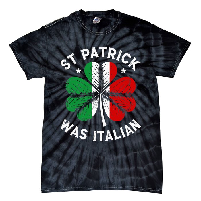 Funny St Patrick Was Italian St Patrick's Day Tie-Dye T-Shirt