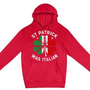 Funny St Patrick Was Italian St Patrick's Day Premium Pullover Hoodie