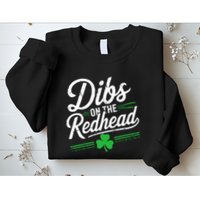 Funny St PatrickS Day Dibs On The Redhead Shamrock Sweatshirt