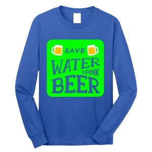 Funny St Patricks Save Water Beer Gift Long Sleeve Shirt