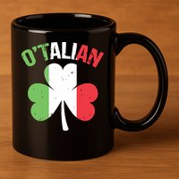 Funny Saint Patricks Day Irish Italian Otalian 11oz C Handle Ceramic Mug