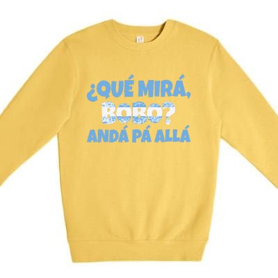 Funny Speech, Qué Mirás Bobo, Andá Pa' Allá Bobo Premium Crewneck Sweatshirt