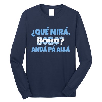 Funny Speech, Qué Mirás Bobo, Andá Pa' Allá Bobo Long Sleeve Shirt